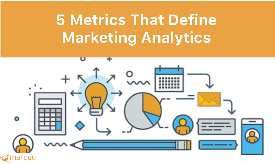 5 Metrics That Matter The Most In Marketing Analytics